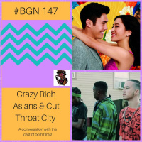 BGN #147 I Crazy Rich Asians  Cut Throat City
