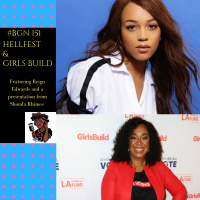 BGN #151 I Hell Fest and Girls Build
