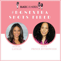 #BGNPodcast Extra - Shots Fired with Gina Prince-Bythewood and Sanaa Lathan