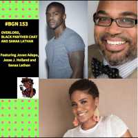 BGN #153 I Overlord, Black Panther Chat and Sanaa Lathan