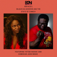 BGN #116 I Bilquis Da Goddess and The State of Comedy