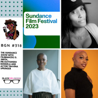 334: The Sundance Episode - With Filmmakers D. Smith, Milisuthando Bongela and Actor Travina Springer
