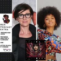 390: BGN Podcast Extra - Madame Web Show Featuring Director SJ Clarkson and Actor Celeste O Connor