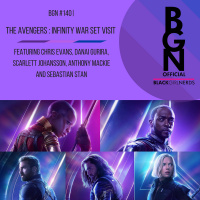BGN #140 I Avengers: Infinity War Set Visit - Part 1