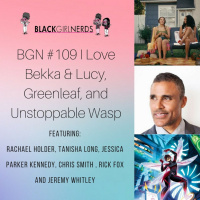 BGN 109 I Love Bekka  Lucy, Greenleaf and Unstoppable Wasp