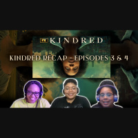 BGN Podcast Extra - Episode 3  4 Recap of FXs Kindred