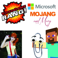 Videogame BANG! Episode 49: Microsoft, Mojang, and Macy