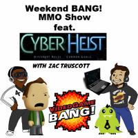 Weekend BANG! #11: MMOs and Cyber Heists Zac Truscott
