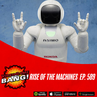Rise of the Machines ep. 589
