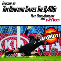 Videogame BANG! Episode 38: Tim Howard Saves the BANG! w/ Nykos Chris Arbogast