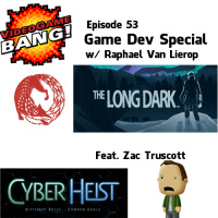 Videogame BANG! Episode 53: Game Dev Special w/ Raphael Van Lierop