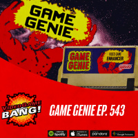 GAME GENIE Ep. 543