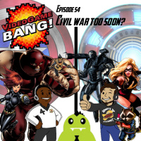 Videogame BANG! Episode 54: Civil War Too Soon?!