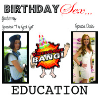 Videogame BANG! Episode 40: Birthday Sex... EDUCATION