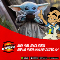 Baby Yoda, Black Widow and the Worst Games of 2019 Ep. 534