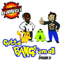 Videogame BANG! #31: Gotta BANG! em all!