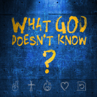 What God Doesn’t Know: A Place That He Can’t Be