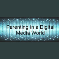 Parenting in a Digital Media World - Audio