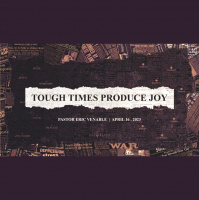 Tough Times Produce Joy - Audio