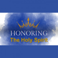 HONORING THE HOLY SPIRIT - John 14:15-17