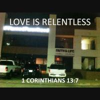 LOVE IS RELENTLESS - 1 Corinthians 13:4-8