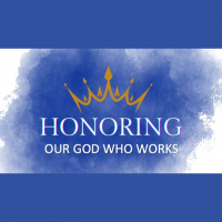 HONORING OUR GOD WHO WORKS - Hebrews 13:17-21