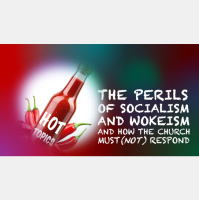THE PERILS OF SOCIALISM AND WOKEISM AND HOW THE CHURCH MUST (NOT) RESPOND - Ephesians 5:6-21