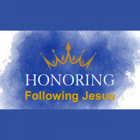 HONORING FOLLOWING JESUS - Luke 9:57-62