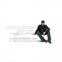 LOVE IS PATIENT - 1 Corinthians 13:4-5