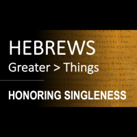 Hebrews 13:4-6 - HONORING SINGLENESS