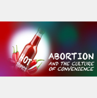 ABORTION AND THE CULTURE OF CONVENIENCE - Psalm 139:13-14