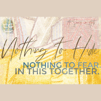 Nothing to Hide. Nothing to Fear. In This Together