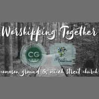 Worshiping Together: CG  Micah Street Church