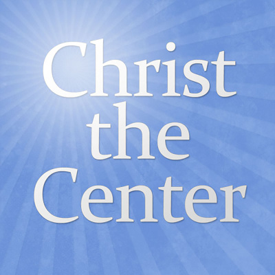 Christ The Center: Doctrine For Life