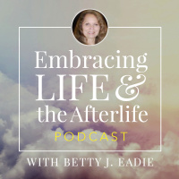 06: My Journey Beyond  Being Embraced By The Light