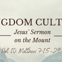 Episode 197: Matthew 7:15-29 Kingdom Culture Part 10