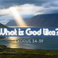 Exodus 34 - 39, What is God like?