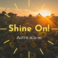 Acts 16:11-40, Shine On