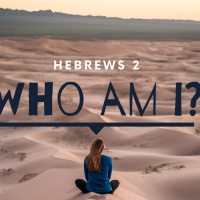 Episode 142: Hebrews 2 Who am I?