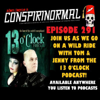 Conspirinormal Episode 291- Jenny Ashford and Tom Ross 4 (Way more 13 OClock Wackiness)
