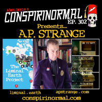 Conspirinormal Episode 302- A.P. Strange (Ashtar Transmissions and Liminal Earth)