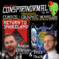 Conspirinormal Episode 305- Aaron OBrian and Phil Buck (Return to Snakeland/Those Shadow People
