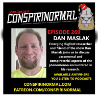 Conspirinormal Episode 269- Dan Maslak (Bigfoot Conspiracies and Weirdness)