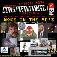 Conspirinormal Episode 274- Woke in the 90s Roundtable (Gorightly, Gulyas, Red Pill)