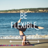 Be Flexible