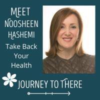 Take Back Your Health With Guest Noosheen Hashemi