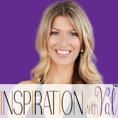 Inspiration With Val | Your Daily Dose Of Inspiration | Get Inspired * Get Un-stuck * Get Happy