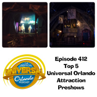 UUOP #412 - Top 5 Universal Orlando Attraction PreShows
