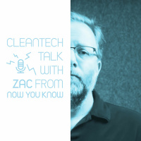 CleanTech Talk with Zac from Now You Know