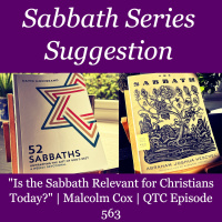 S2 Ep2262: Sabbath Series Suggestion. Is the Sabbath Relevant for Christians Today? | Malcolm Cox | Quiet Time Coaching Episode 563